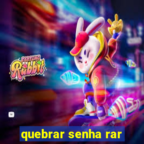 quebrar senha rar